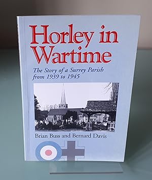 Horley in Wartime, the story of a Surrey parish from 1939 to 1945