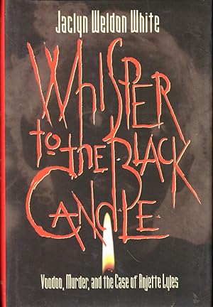 Seller image for Whisper to the Black Candle: Voodoo, Murder, and the Case of Angiette Lyles for sale by Kenneth Mallory Bookseller ABAA