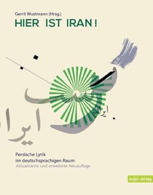Bild des Verkufers fr Hier ist Iran! : Persische Lyrik im deutschsprachigen Raum zum Verkauf von AHA-BUCH GmbH