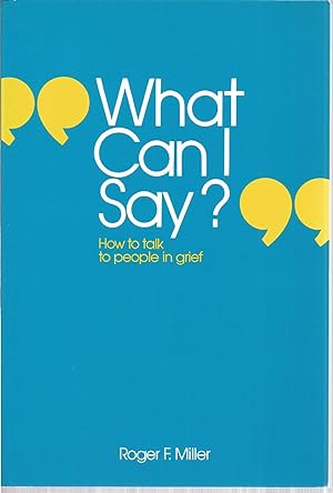 What Can I Say?: How to talk to people in grief