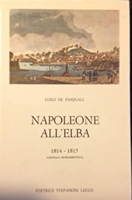 Bild des Verkufers fr Napoleone all'Elba 1814-1815 zum Verkauf von Libro Co. Italia Srl
