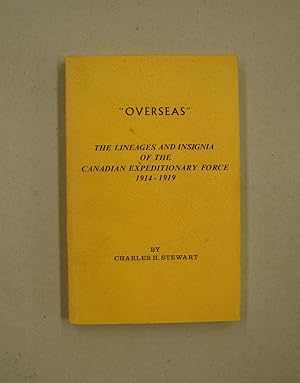 "Overseas" The Lineages and Insignia of the Canadian Expeditionary Force 1914-1919