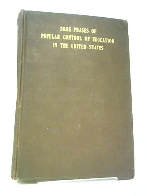 Bild des Verkufers fr Some Phases Of Popular Control Of Education In The United States zum Verkauf von World of Rare Books