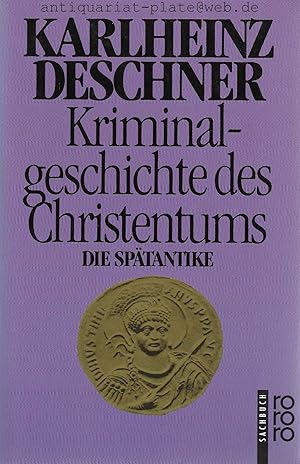 Kriminalgeschichte des Christentums. Zweiter Band. Die Spätantike. Von den katholischen "Kinderka...