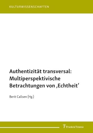 Image du vendeur pour Authentizitt transversal: Multiperspektivische Betrachtungen von Echtheit mis en vente par BuchWeltWeit Ludwig Meier e.K.