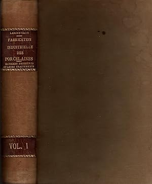 FABRICATION INDUSTRIELLE DES PORCELAINES. Volume 1 - Matières Premières utilisées et leurs traite...