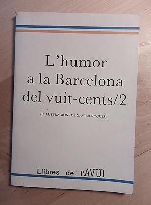 Imagen del vendedor de L'humor a la Barcelona del vuit-cents / 2 a la venta por Llibres Bombeta