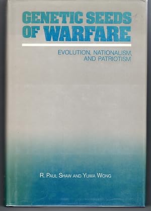 Seller image for Genetic Seeds of Warfare Evolution, Nationalism, and Patriotism for sale by G.F. Wilkinson Books, member IOBA