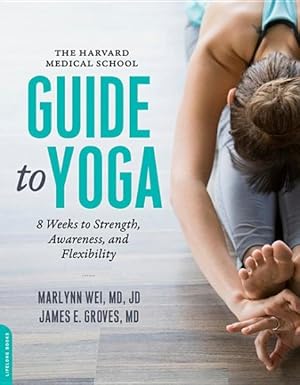 Imagen del vendedor de Harvard Medical School Guide to Yoga : 8 Weeks to Strength, Awareness, and Flexibility a la venta por GreatBookPrices