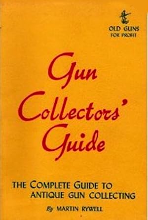 Image du vendeur pour Gun Collectors' Guide The Complete Guide to Antique Gun Collecting mis en vente par Stahr Book Shoppe