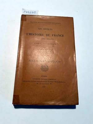 Image du vendeur pour Les Sources De L'Histoire De France XVIIe Sicle (1610 - 1715) : IV : Journaux et Pamphlets : mis en vente par Versand-Antiquariat Konrad von Agris e.K.