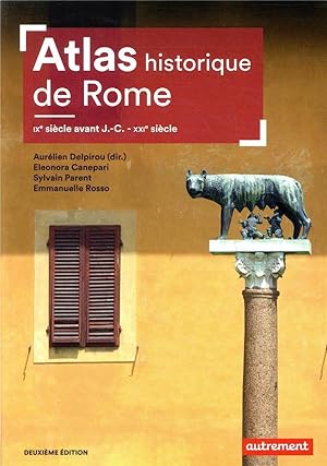 atlas historique de Rome : IXe siècle avant J.-C. - XXIe siècle