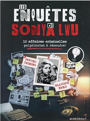 les enquêtes de Sonya Lwu : 10 enquêtes criminelles palpitantes à résoudre