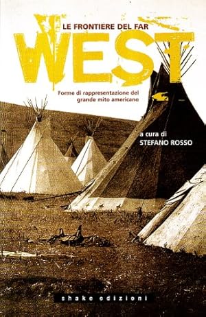 Immagine del venditore per Le frontiere del Far West Forme di rappresentazione del grande mito americano venduto da Di Mano in Mano Soc. Coop