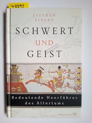 Schwert und Geist : bedeutende Heerführer des Altertums. Stephan Elbern