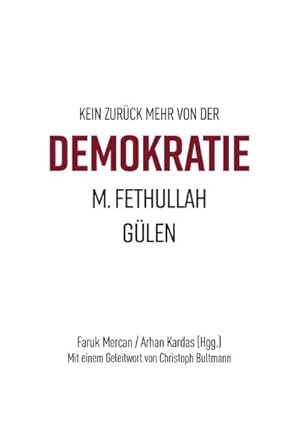 Imagen del vendedor de Kein zurck mehr von der Demokratie : M. Fethullah Glen a la venta por AHA-BUCH
