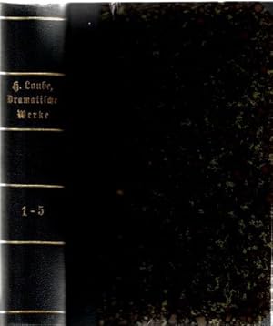 Laube Dramatische Werke 1 - 5. Die Karlsschüler, Graf Essex, Prinz Friedrich, Struenfee.