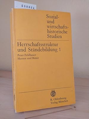 Bild des Verkufers fr Herrschaftsstruktur und Stndebildung. Beitrge zur Typologie der sterreichischen Lnder aus ihren mittelalterlichen Grundlagen. Band 1: Herren und Ritter. [Von Peter Feldbauer]. (= Sozial- und Wirtschaftshistorische Studien). zum Verkauf von Antiquariat Kretzer