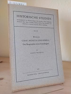 Wala. Graf, Mönch und Rebell. Die Biographie eines Karolingers. [Von Lorenz Weinrich]. (= Histori...