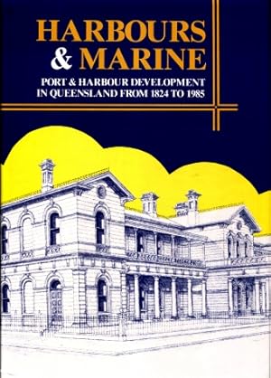 Harbours and Marine - Port and Harbour Development in Queensland from 1824 to 1985