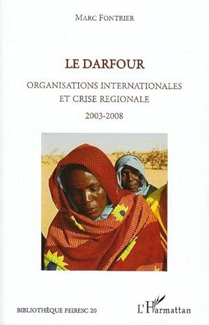 Image du vendeur pour Le Darfour : Organisations internationales et crise rgionale - 2003-2008 mis en vente par AHA-BUCH GmbH