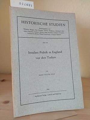Insulare Politik in England vor den Tudors. [Von Hans-Peter Geh]. (= Historische Studien. Heft 392).
