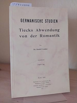 Bild des Verkufers fr Tiecks Abwendung von der Romantik. [Von Rudolf Lieske]. (= Germanische Studien. Heft 134). zum Verkauf von Antiquariat Kretzer