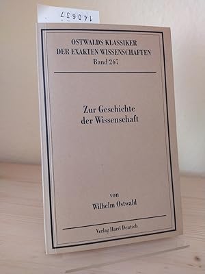 Zur Geschichte der Wissenschaft. Vier Manuskripte aus dem Nachlaß von Wilhelm Ostwald. Mit einer ...