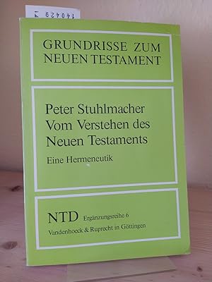 Vom Verstehen des Neuen Testaments. Eine Hermeneutik von Peter Stuhlmacher. (= Grundrisse zum Neu...