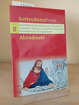 Bild des Verkufers fr Abendmahl. Modelle, Berichte, Anregungen aus der Praxis. [Herausgegeben von Erhard Domay]. (= GottesdienstPraxis Serie B. Arbeitshilfen fr die Gestaltung von Gottesdiensten zu Kasualien, Feiertagen, besonderen Anlssen und Arbeitsbcher fr die Gemeindepraxis). zum Verkauf von Antiquariat Kretzer