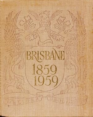 Brisbane 1859 - 1959 : A History of Local Government