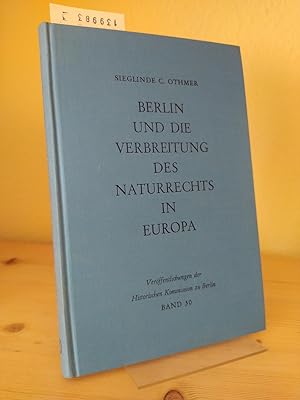 Imagen del vendedor de Berlin und die Verbreitung des Naturrechts in Europa. Kultur- und sozialgeschichtliche Studien zu Jean Barbeyracs Pufendorf-bersetzungen und eine Analyse seiner Leserschaft. [Von Siegline C. Othmer]. (= Verffentlichungen der Historischen Kommission zu Berlin beim Friedrich-Meinecke-Institut der Freien Universitt Berlin. Band 30). a la venta por Antiquariat Kretzer