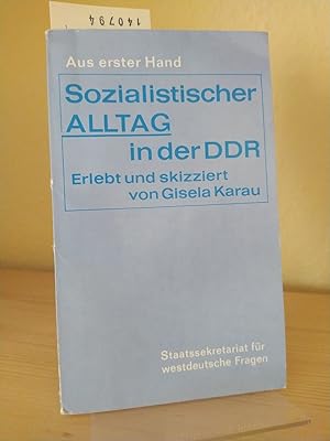 Sozialistischer Alltag in der DDR. Erlebt und skizziert von Gisela Karau. (= Aus erster Hand).