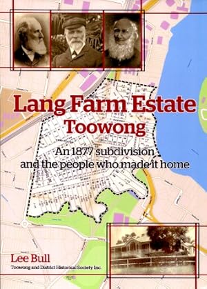 Lang Farm Estate, Toowong : An 1877 Subdivision and the People who made it Home