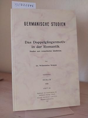 Das Doppelgängermotiv in der Romantik. Studien zum romantischen Idealismus. [Von Wilhelmine Kraus...