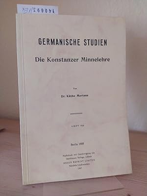 Die Konstanzer Minnelehre. [Von Käthe Mertens]. (= Germanische Studien. Heft 159).