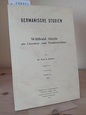 Bild des Verkufers fr Willibald Alexis als Literatur- und Theaterkritiker. [Von Paul K. Richter]. (= Germanische Studien. Heft 107). zum Verkauf von Antiquariat Kretzer