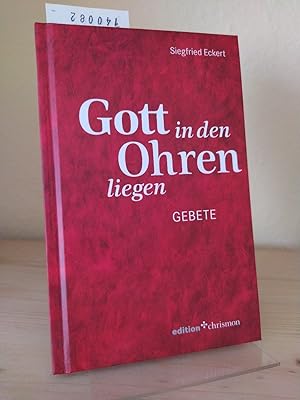 Bild des Verkufers fr Gott in den Ohren liegen. Gebete. [Von Siegfried Eckert]. zum Verkauf von Antiquariat Kretzer