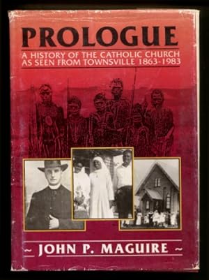 Prologue : A History of the Catholic Church as Seen from Townsville, 1863 - 1983
