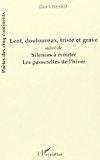 Imagen del vendedor de Lent, Douloureux, Triste Et Grave. Silences  couter. Les Passerelles De L'hiver a la venta por RECYCLIVRE