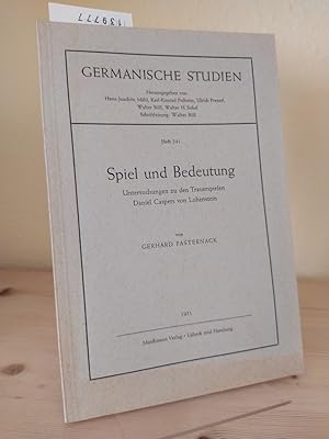 Seller image for Spiel und Bedeutung. Untersuchungen zu den Trauerspielen Daniel Caspers von Lohenstein. [Von Gerhard Pasternack]. (= Germanische Studien. Heft 241). for sale by Antiquariat Kretzer