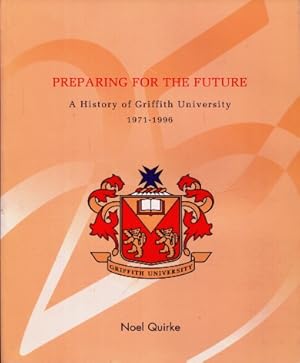 Preparing for the Future : A history of Griffith University, 1971 - 1996