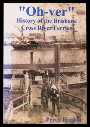 "Oh-ver" : History of the Brisbane Cross River Ferries