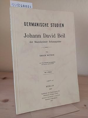 Seller image for Johann David Beil der Mannheimer Schauspieler. [Von Erich Witzig]. (= Germanische Studien. Heft 47). for sale by Antiquariat Kretzer