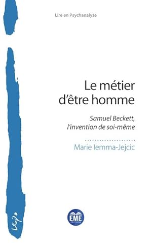 Bild des Verkufers fr Le mtier d'tre homme : Samuel Beckett, l'invention de soi-mme zum Verkauf von AHA-BUCH GmbH