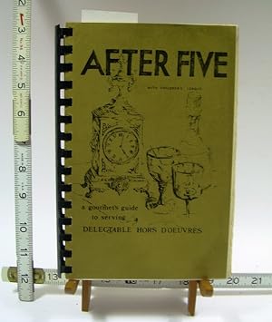 Image du vendeur pour After Five (5) with Children's League : A Gourmet's Guide to Serving Delectable Hor D'Oeuvres (Appetizer and Entertaining Cookbook, Recipe Collection from Southern California, Tasty Nibbles for Guests and family) mis en vente par GREAT PACIFIC BOOKS