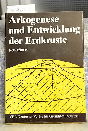 Arkogenese und Entwicklung der Erdkruste - Übersetzt und herausgegeben von Doz.Dr.sc.nat. Otto Le...