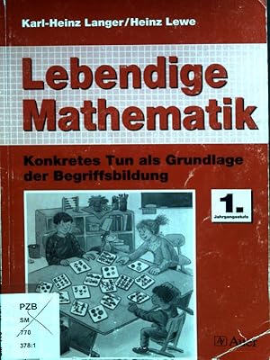 Seller image for Lebendige Mathematik; Jg.-Stufe 1. Konkretes Tun als Grundlage der Begriffsbildung. for sale by books4less (Versandantiquariat Petra Gros GmbH & Co. KG)