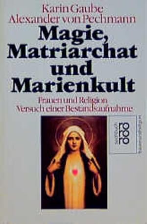 Bild des Verkufers fr Magie, Matriarchat und Marienkult: Frauen und Religion. Versuch einer Bestandsaufnahme zum Verkauf von Gerald Wollermann