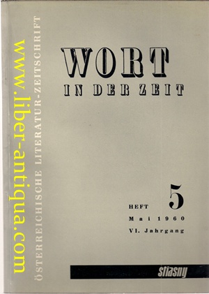 Image du vendeur pour Wort in der Zeit: 6. Jahrgang, Heft 5 (Mai 1960) - sterreichische Literatur-Zeitschrift - Inhalt: Helmut Leiter: Zur neuen Verlogenheit; Viktor Suchy: Die Geisterreihe; Der sterreichische Autor und sein Werk: Alfred Holzinger: Sehnsucht nach dem Ursprnglichen; Rudolf Henz: Rudolf Brunngraber; Erich Landgrebe: New York empfngt den Helden; Querschnitte: Ernst Waldinger: Vier neue Gedichte; Isaake rabel: Der Weg nach Brody, Berestetschko; Gedalje; Franz Hiesel: Auf einem Maulwurfshgel; Ernst Schnwiese: Hrspielpreis der Kriegsblinden; Betrachtungen: Wieland Schmied: Der Essayistische Mensch; Albert Mitringer: Friedrich Wallisch; Friedrich Wallisch: Ein Hufeiesen; Theater: Hans Winter: Der Mensch ist ein Abgrund: Buchbesprechungen; Nachrichten; Kleiner Literaturkalender; mis en vente par Antiquariat Liber Antiqua